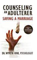 Counseling an Adulterer Saving a Marriage