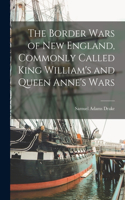 Border Wars of New England, Commonly Called King William's and Queen Anne's Wars