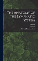 Anatomy of the Lymphatic System; Volume 1