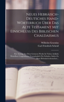 Neues Hebräisch-deutsches Hand-wörterbuch Über Das Alte Testament Mit Einschluss Des Biblischen Chaldaismus: Ein Auszug Aus Dem Grössern Werke In Vielen Artikeln Desselben Umgearbeitet Vornahmlich Für Schulen. Index Zu Dem Hebräisch-deutschen...