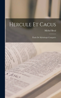 Hercule Et Cacus: Étude De Mythologie Comparée