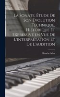 sonate, étude de son évolution technique, historique et expressive en vue de l'interprétation et de l'audition