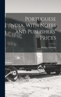 Portuguese India, With Notes and Publishers' Prices