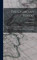 The Georgian Period; a Collection of Papers Dealing With 