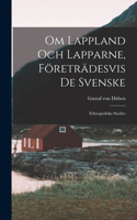 Om Lappland Och Lapparne, Företrädesvis De Svenske