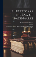 Treatise On the Law of Trade-Marks