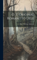 O. T. Original Roman I to Dele