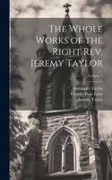 Whole Works of the Right Rev. Jeremy Taylor; Volume 1