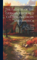 Fathers of the German Reformed Church in Europe and America