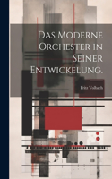 moderne Orchester in seiner Entwickelung.