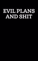 Evil Plans And Shit