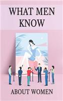 What Men Know About Women