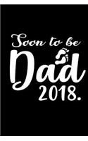 Soon to be Dad 2018: Notebook Journal Diary 110 Lined pages