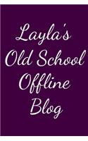 Layla's Old School Offline Blog