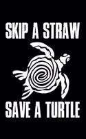 Skip A Straw Save A Turtle