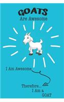 Goats Are Awesome I Am Awesome Therefore I Am a Goat