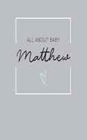 All About Baby Matthew: The Perfect Personalized Keepsake Journal for Baby's First Year - Great Baby Shower Gift