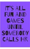 It's All Fun and Games Until Somebody Calls HR