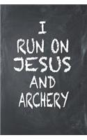 I Run On Jesus And Archery