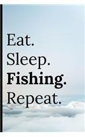 Eat Sleep Fishing Repeat: Notebook 120 Lined Pages Paperback Notepad / Journal