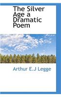 The Silver Age a Dramatic Poem