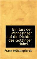 Einfluss Der Minnesinger Auf Die Dichter Des G Ttinger Hains...: (English)