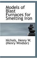 Models of Blast Furnaces for Smelting Iron
