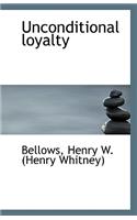 Unconditional Loyalty