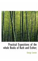 Practical Expositions of the Whole Books of Ruth and Esther;