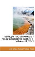 The Unity of Natural Phenomena a Popular Introduction to the Study of the Forces of Nature
