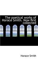 The Poetical Works of Horace Smith. Now First Collected