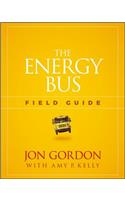 The Energy Bus Field Guide: (Jon Gordon)