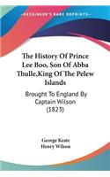 History Of Prince Lee Boo, Son Of Abba Thulle, King Of The Pelew Islands