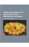 Cumulative Index to a Selected List of Periodicals Volume 3: (English)