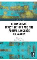 Biolinguistic Investigations and the Formal Language Hierarchy
