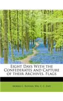 Eight Days with the Confederates and Capture of Their Archives, Flags