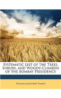 Systematic List of the Trees, Shrubs, and Woody-Climbers of the Bombay Presidency