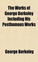 The Works of George Berkeley Including His Posthumous Works: (English)