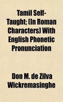 Tamil Self-Taught; (In Roman Characters) with English Phonetic Pronunciation