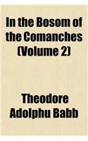 In the Bosom of the Comanches (Volume 2): (English)