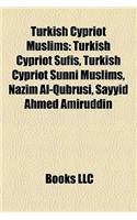 Turkish Cypriot Muslims: Turkish Cypriot Sufis, Turkish Cypriot Sunni Muslims, Nazim Al-Qubrusi, Sayyid Ahmed Amiruddin(English)