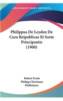 Philippus De Leyden De Cura Reipublicae Et Sorte Principantis (1900)