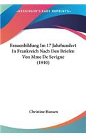 Frauenbildung Im 17 Jahrhundert In Frankreich Nach Den Briefen Von Mme De Sevigne (1910)