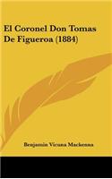 Coronel Don Tomas de Figueroa (1884)