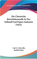 Die Chemische Betriebskontrolle in Der Zellstoff Und Papier-Industrie (1922)