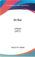 Sir Rae: A Poem (1877)