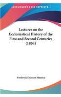 Lectures on the Ecclesiastical History of the First and Second Centuries (1854)