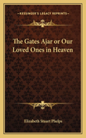 Gates Ajar or Our Loved Ones in Heaven