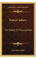 Francis Asbury: The Prophet of the Long Road