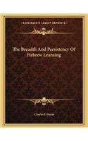 The Breadth And Persistency Of Hebrew Learning